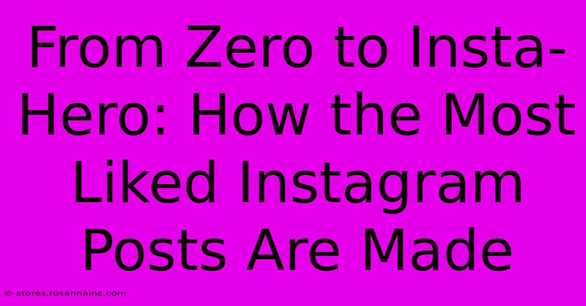 From Zero To Insta-Hero: How The Most Liked Instagram Posts Are Made