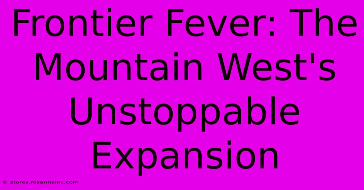 Frontier Fever: The Mountain West's Unstoppable Expansion