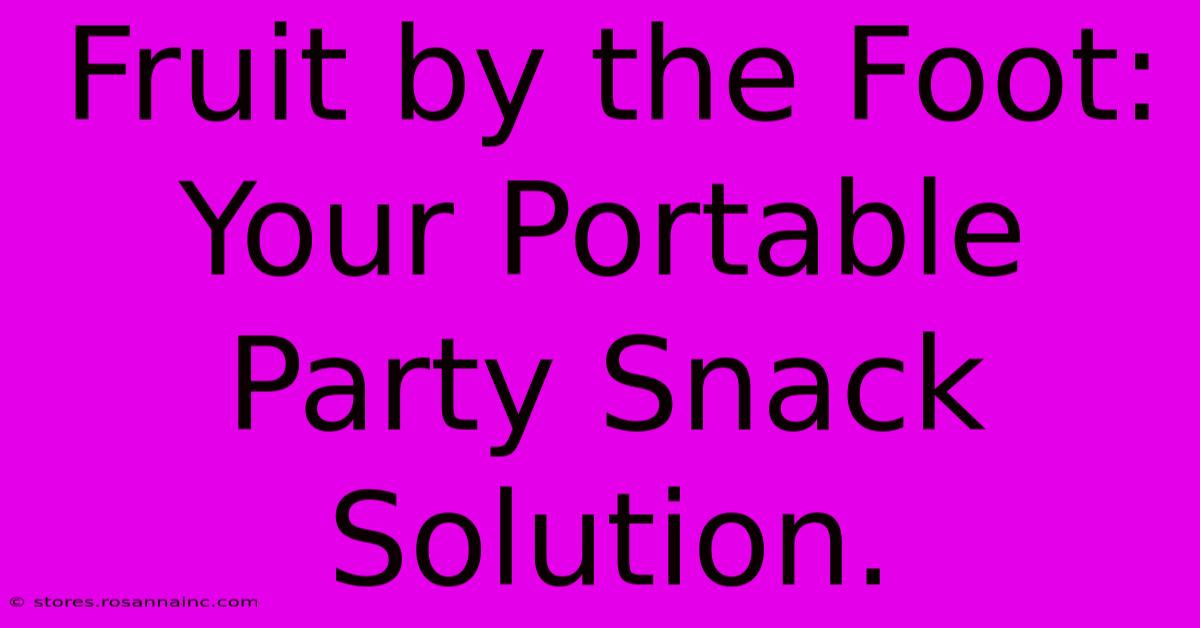 Fruit By The Foot: Your Portable Party Snack Solution.