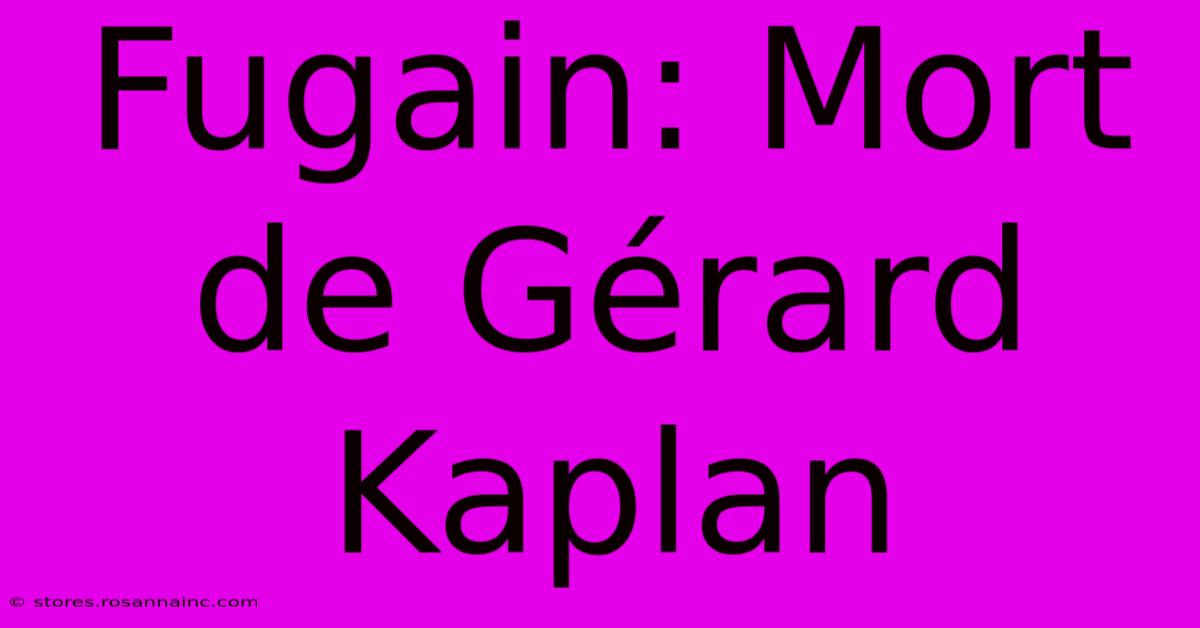 Fugain: Mort De Gérard Kaplan