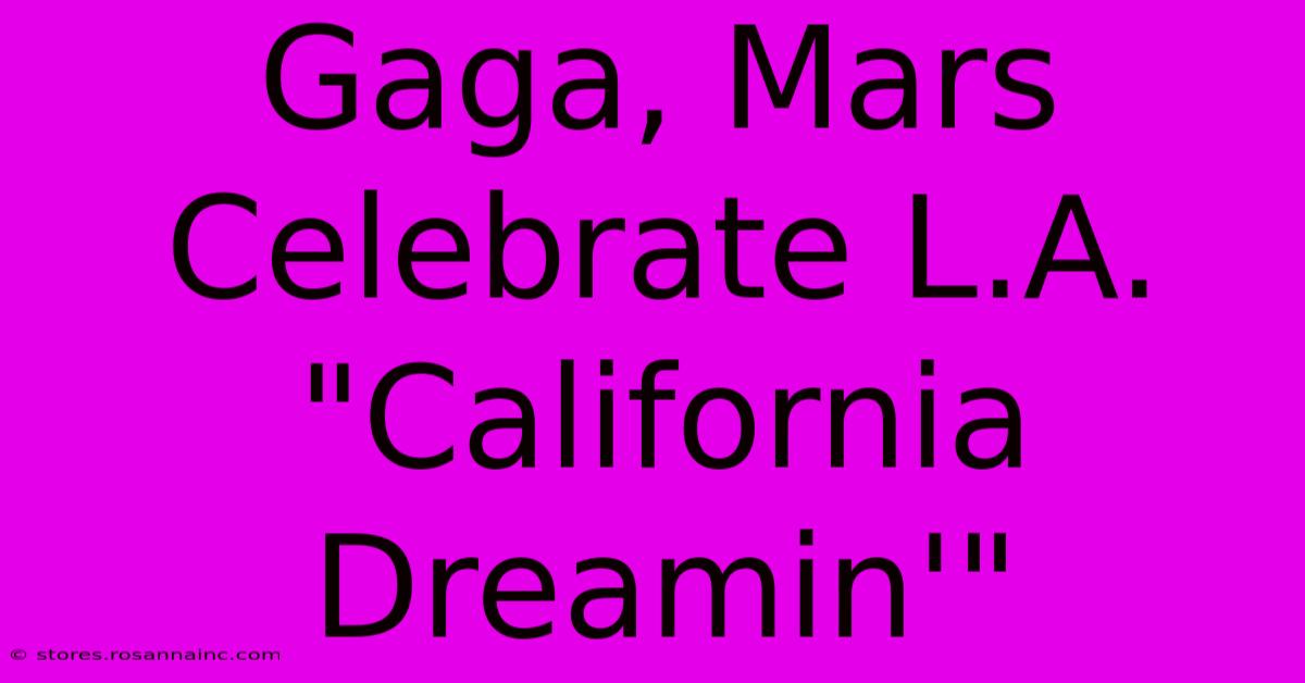 Gaga, Mars Celebrate L.A. 