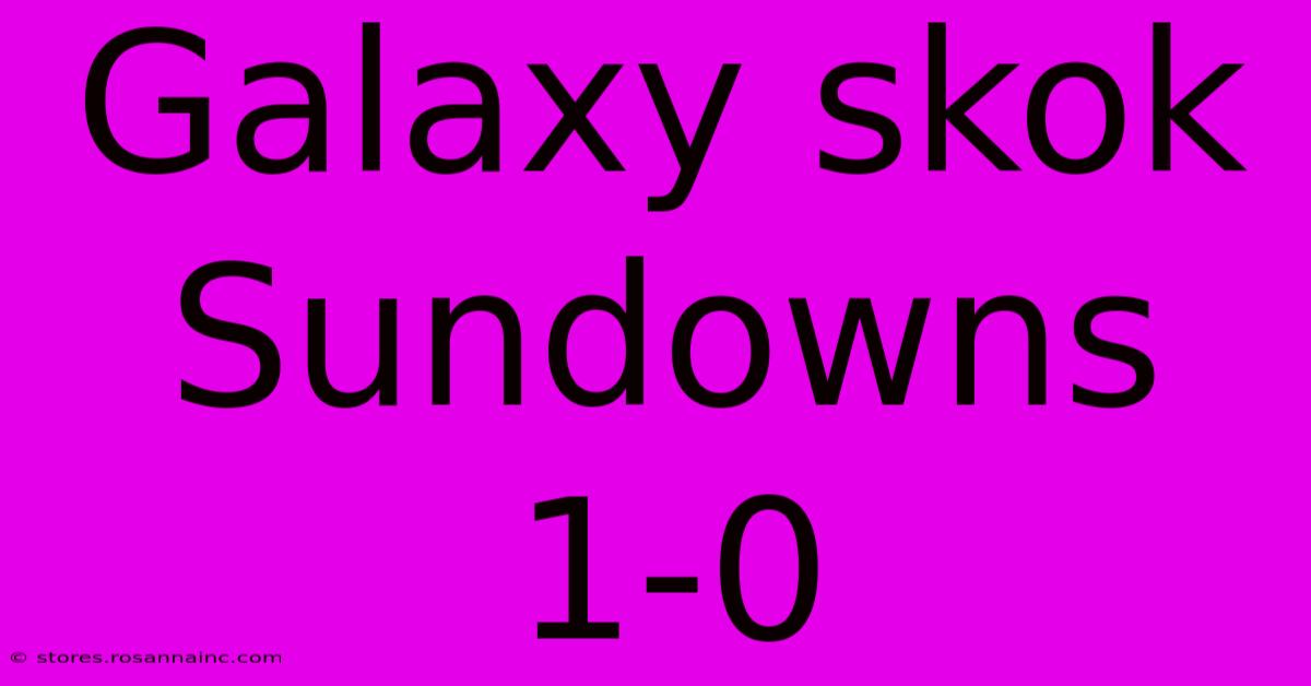 Galaxy Skok Sundowns 1-0