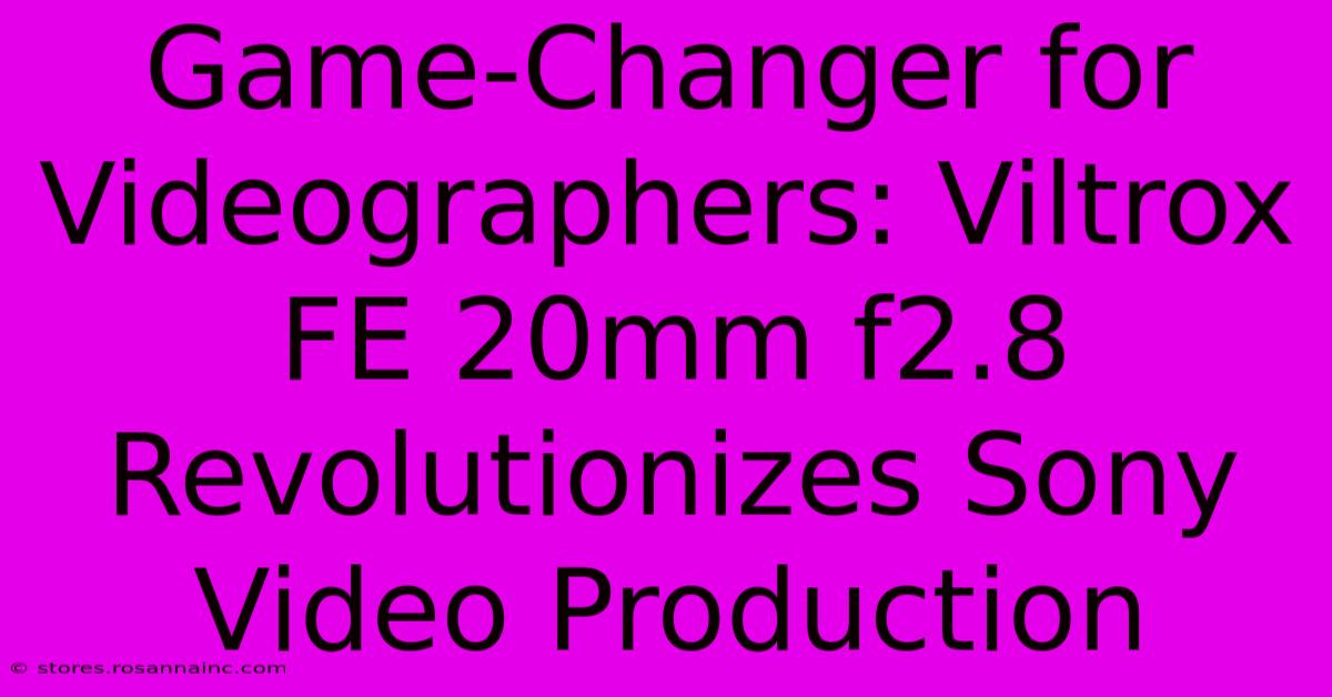 Game-Changer For Videographers: Viltrox FE 20mm F2.8 Revolutionizes Sony Video Production