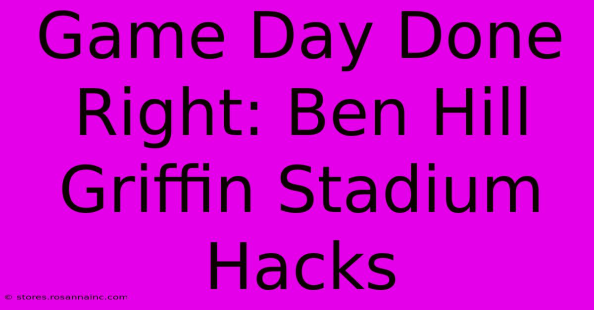 Game Day Done Right: Ben Hill Griffin Stadium Hacks