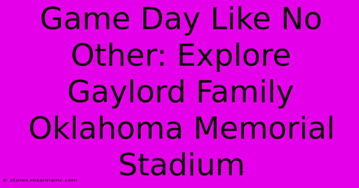 Game Day Like No Other: Explore Gaylord Family Oklahoma Memorial Stadium