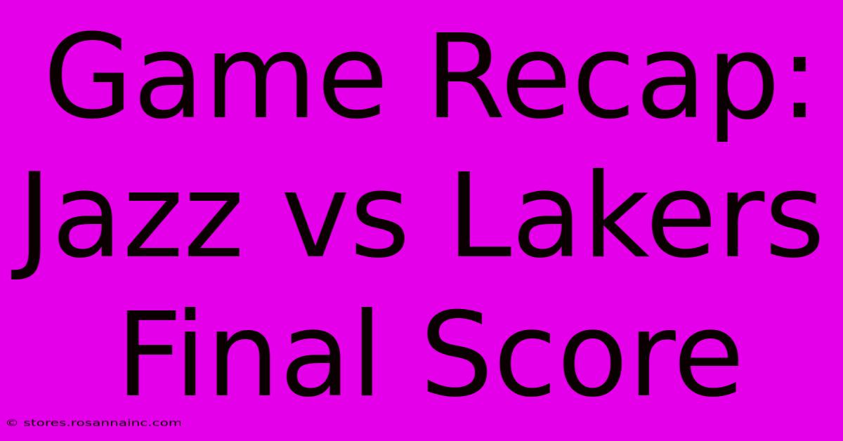 Game Recap: Jazz Vs Lakers Final Score