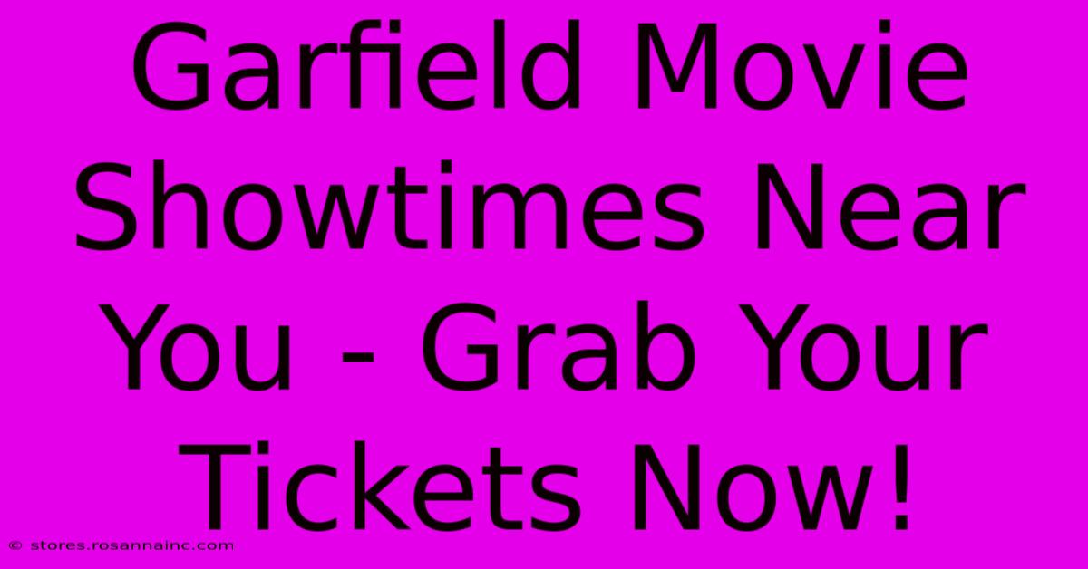 Garfield Movie Showtimes Near You - Grab Your Tickets Now!