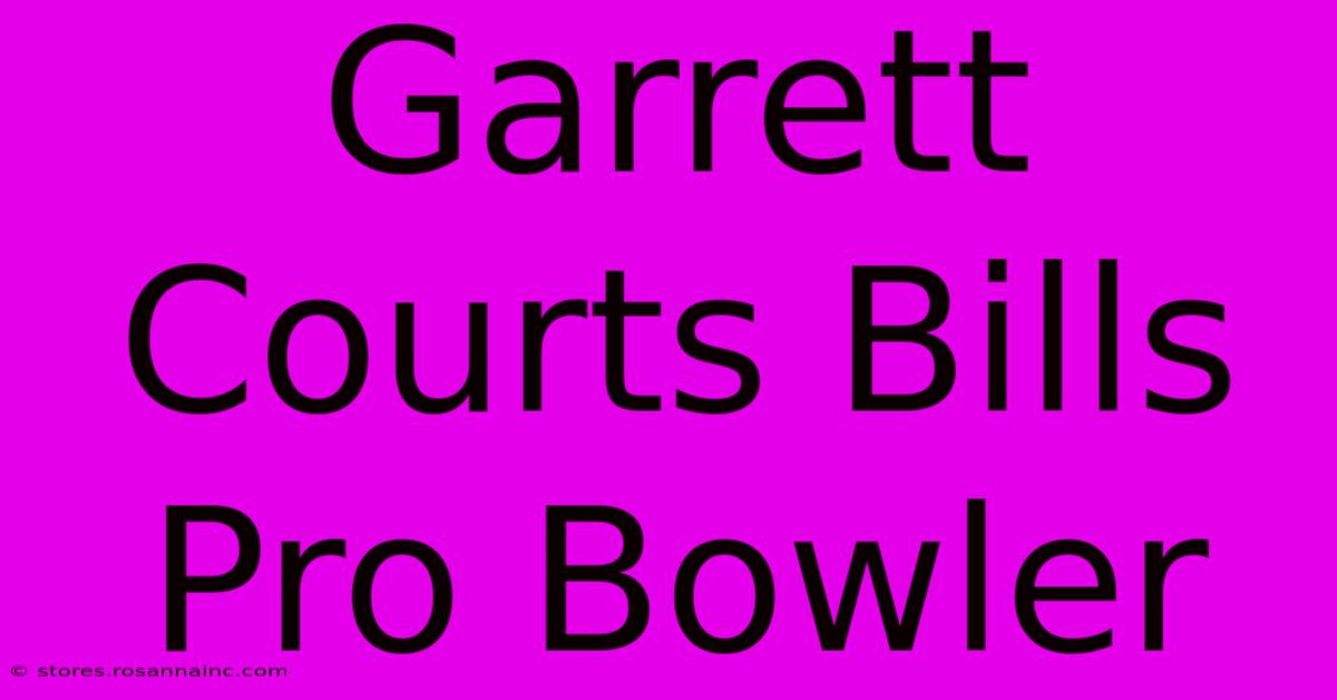 Garrett Courts Bills Pro Bowler