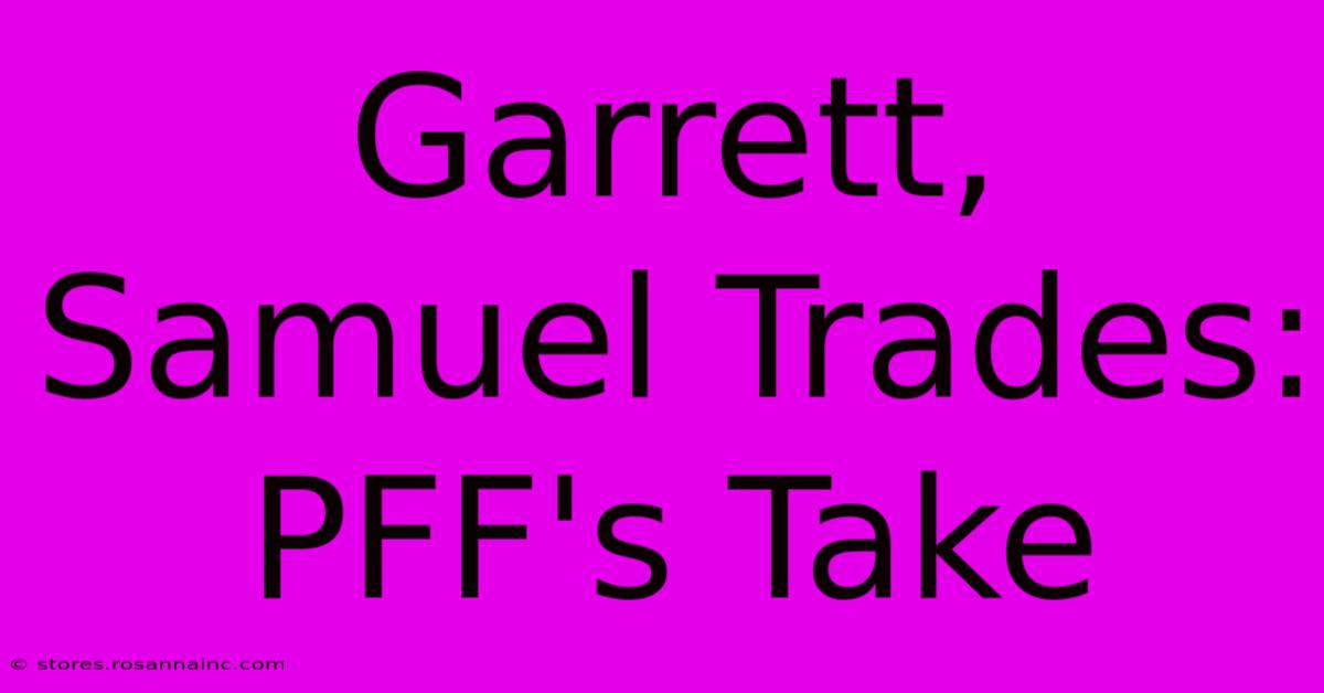 Garrett, Samuel Trades: PFF's Take