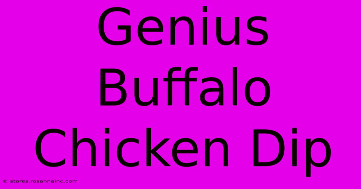 Genius Buffalo Chicken Dip