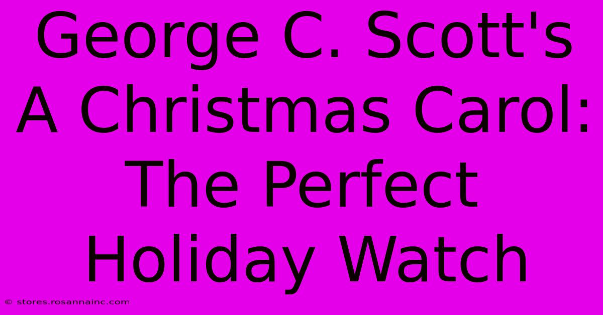 George C. Scott's A Christmas Carol: The Perfect Holiday Watch