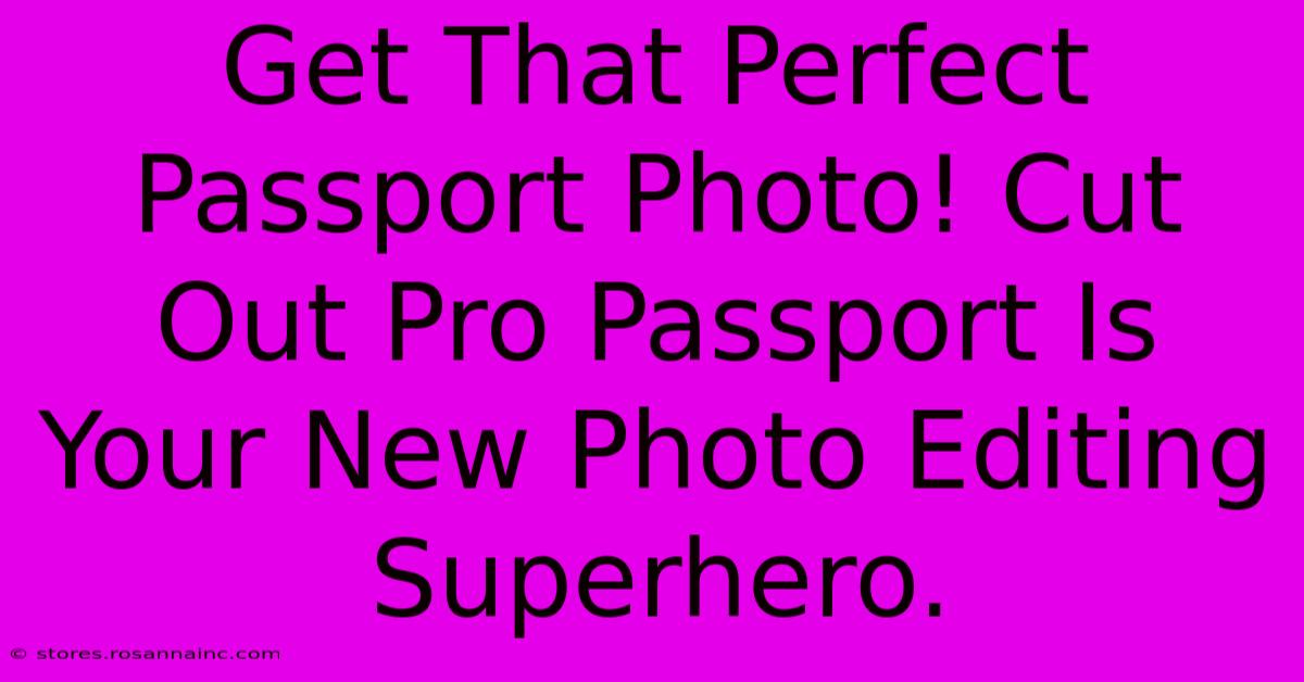 Get That Perfect Passport Photo! Cut Out Pro Passport Is Your New Photo Editing Superhero.