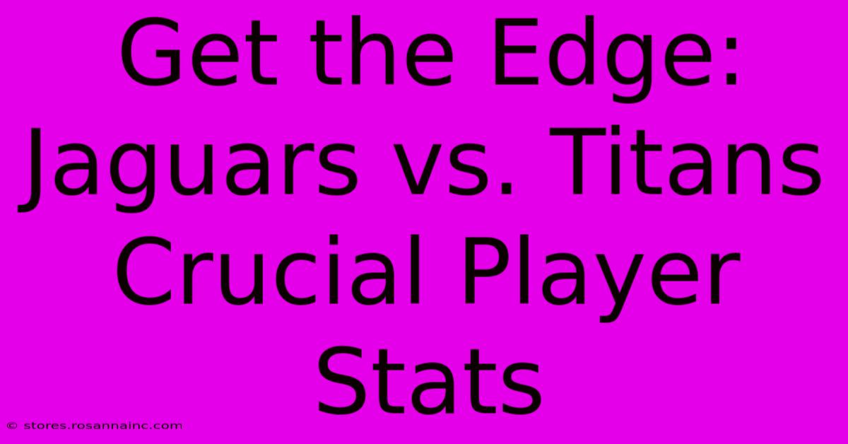 Get The Edge:  Jaguars Vs. Titans Crucial Player Stats