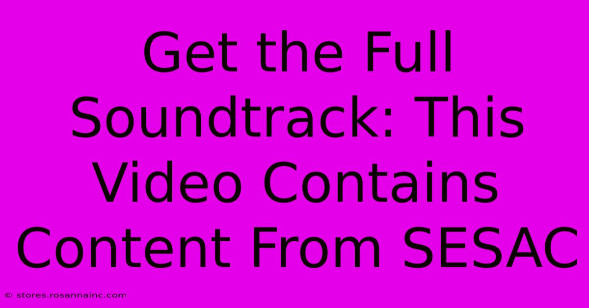 Get The Full Soundtrack: This Video Contains Content From SESAC