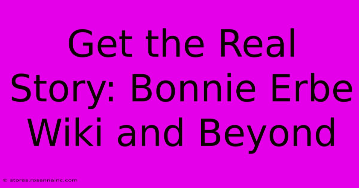 Get The Real Story: Bonnie Erbe Wiki And Beyond