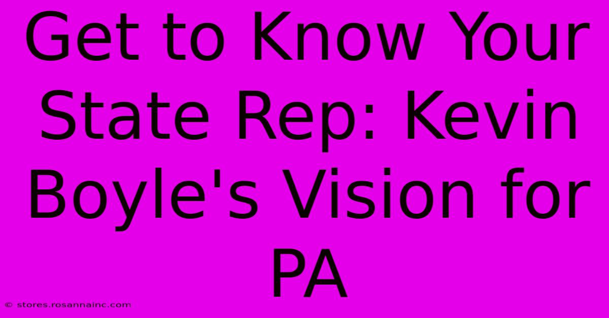 Get To Know Your State Rep: Kevin Boyle's Vision For PA