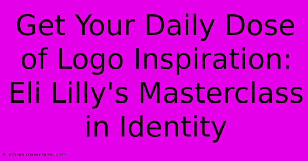 Get Your Daily Dose Of Logo Inspiration: Eli Lilly's Masterclass In Identity