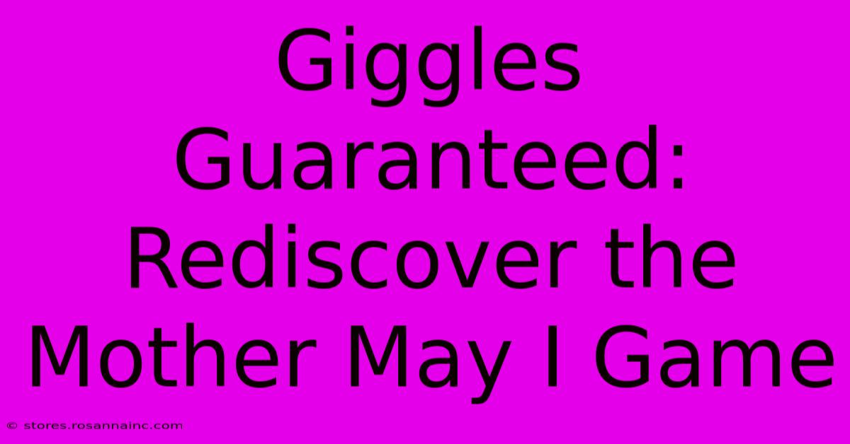 Giggles Guaranteed: Rediscover The Mother May I Game