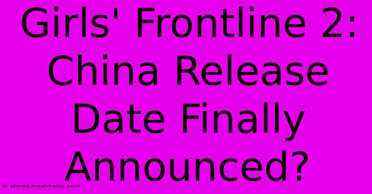 Girls' Frontline 2: China Release Date Finally Announced?