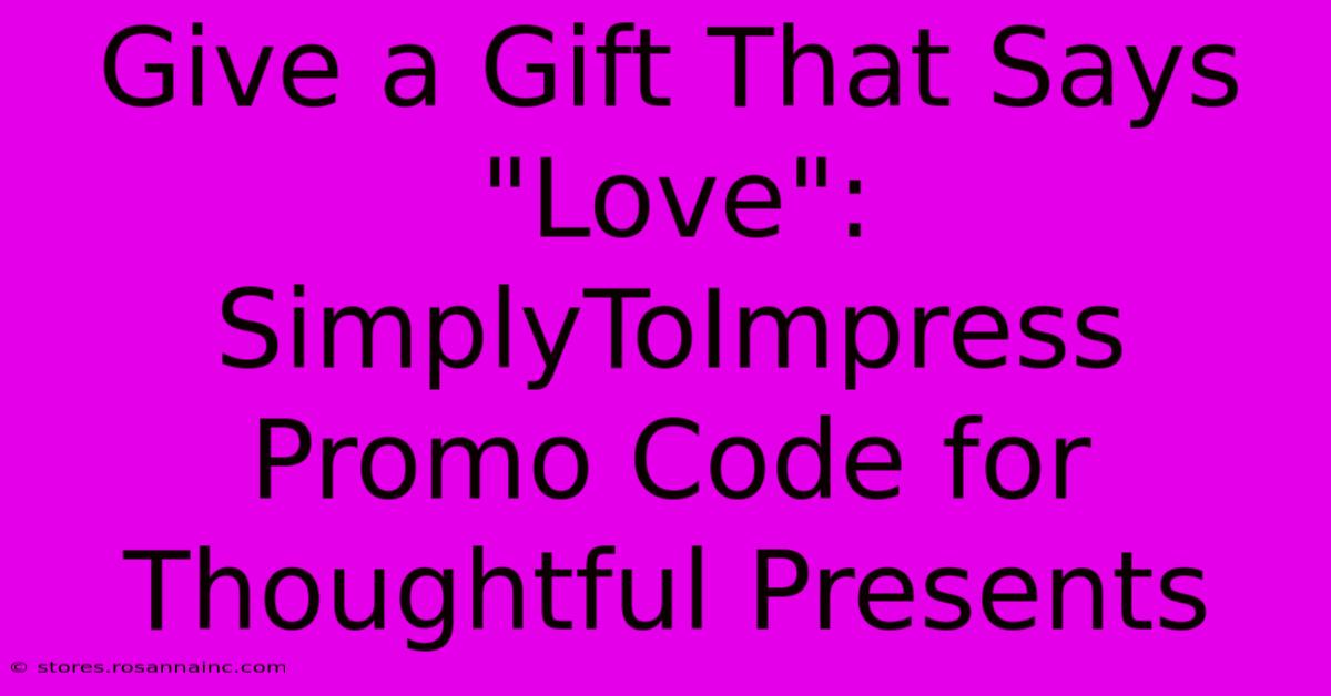 Give A Gift That Says 