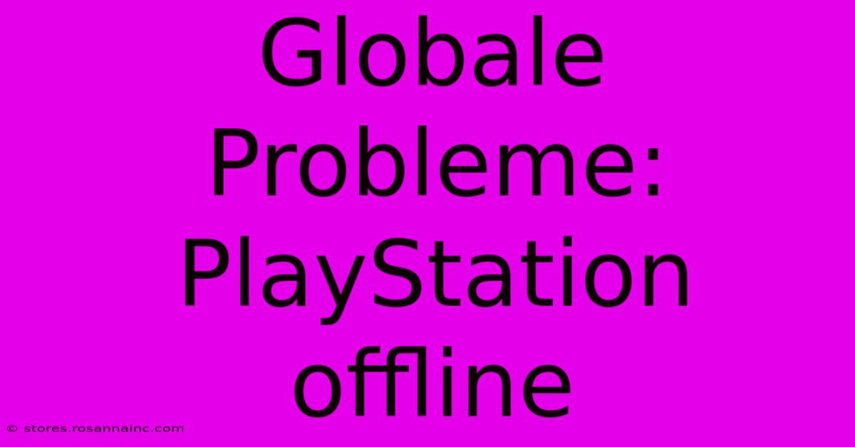 Globale Probleme: PlayStation Offline