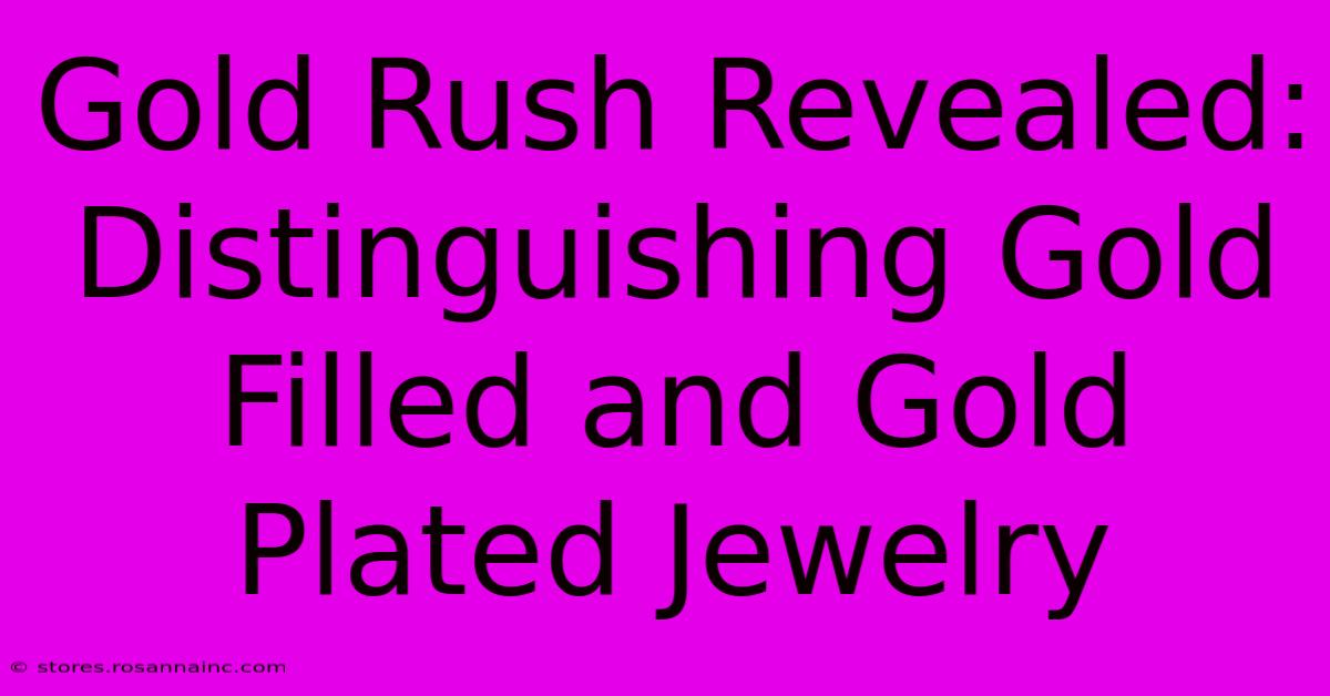 Gold Rush Revealed: Distinguishing Gold Filled And Gold Plated Jewelry