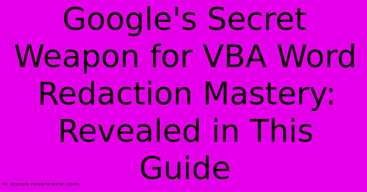 Google's Secret Weapon For VBA Word Redaction Mastery: Revealed In This Guide