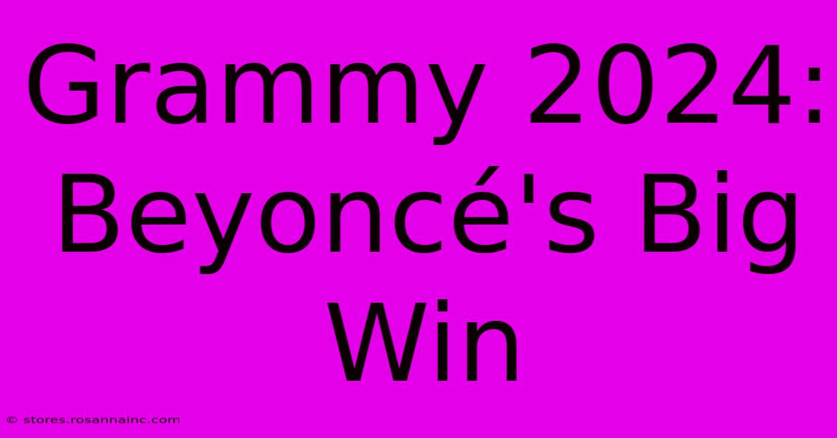 Grammy 2024: Beyoncé's Big Win