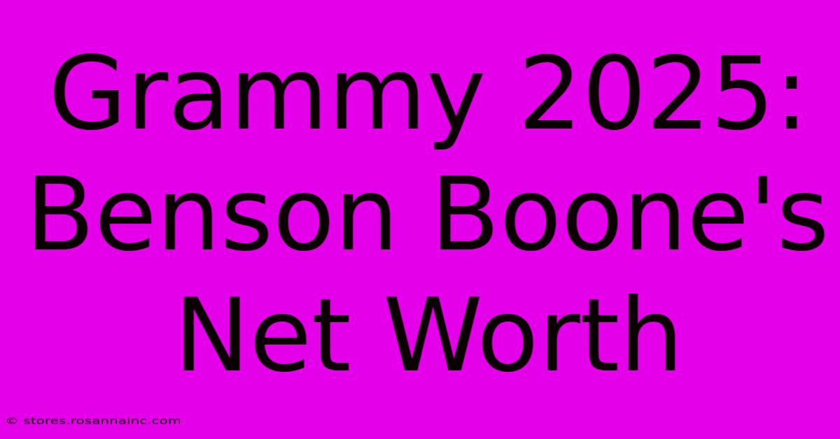 Grammy 2025: Benson Boone's Net Worth