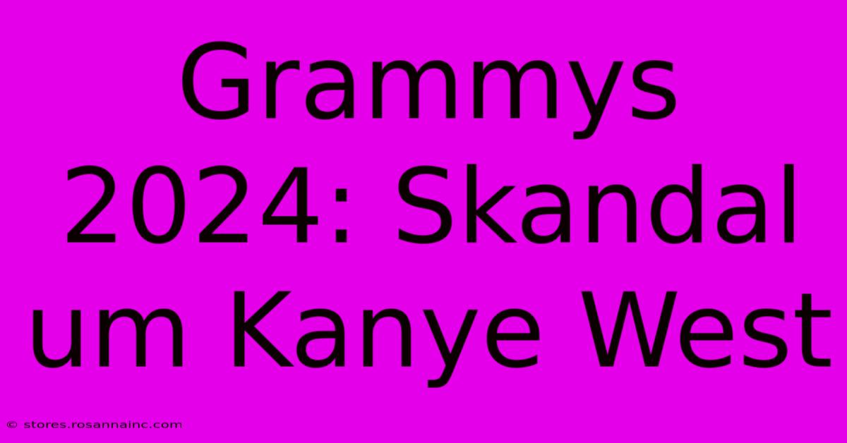 Grammys 2024: Skandal Um Kanye West