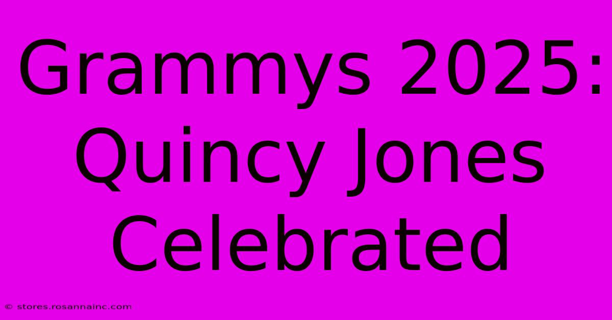 Grammys 2025: Quincy Jones Celebrated