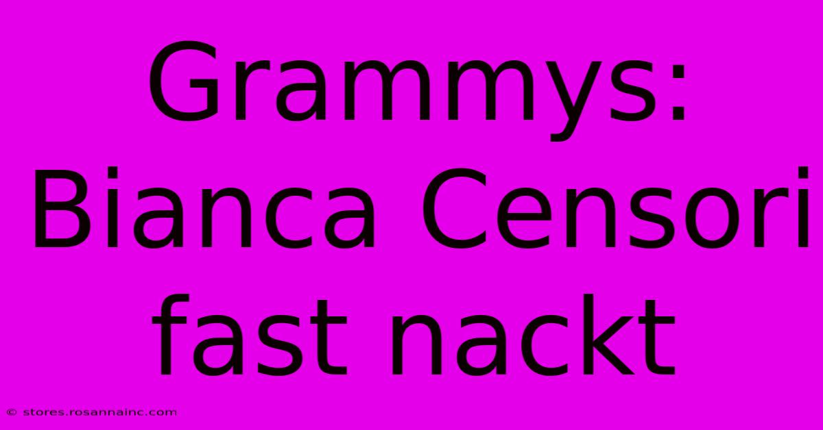 Grammys: Bianca Censori Fast Nackt