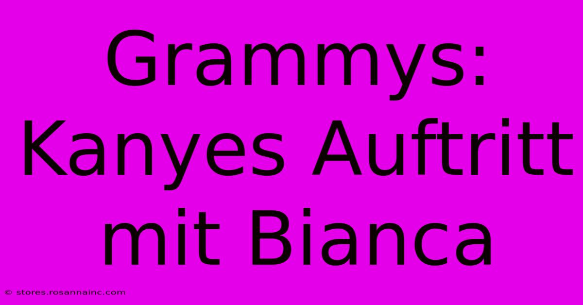 Grammys:  Kanyes Auftritt Mit Bianca