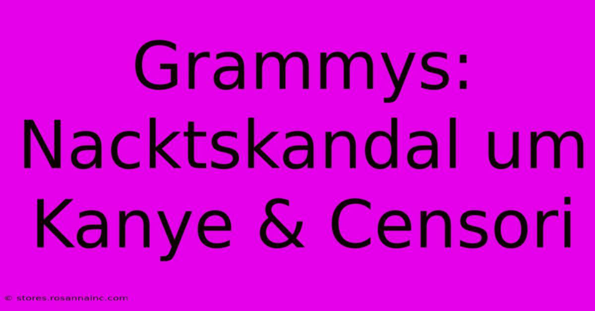 Grammys: Nacktskandal Um Kanye & Censori