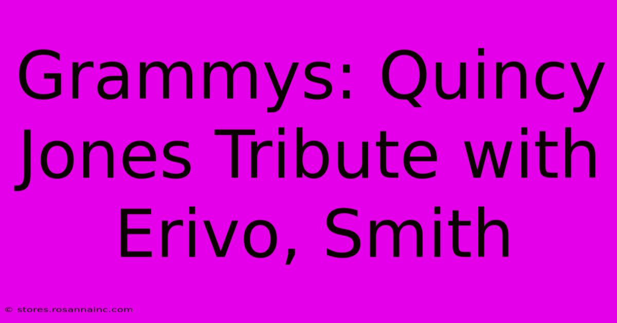 Grammys: Quincy Jones Tribute With Erivo, Smith