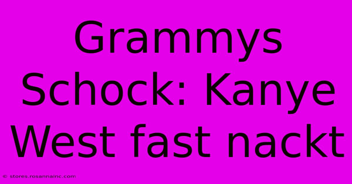 Grammys Schock: Kanye West Fast Nackt