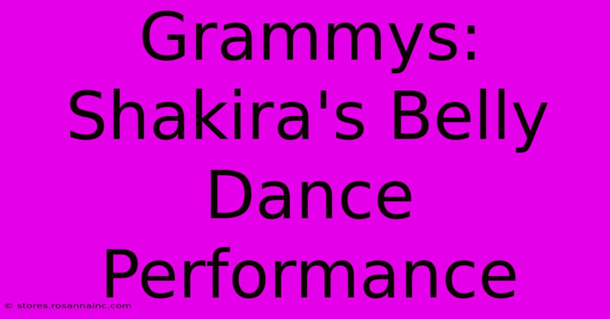 Grammys: Shakira's Belly Dance Performance