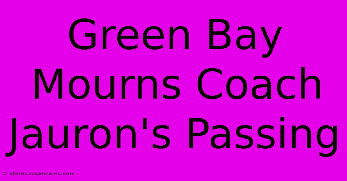 Green Bay Mourns Coach Jauron's Passing