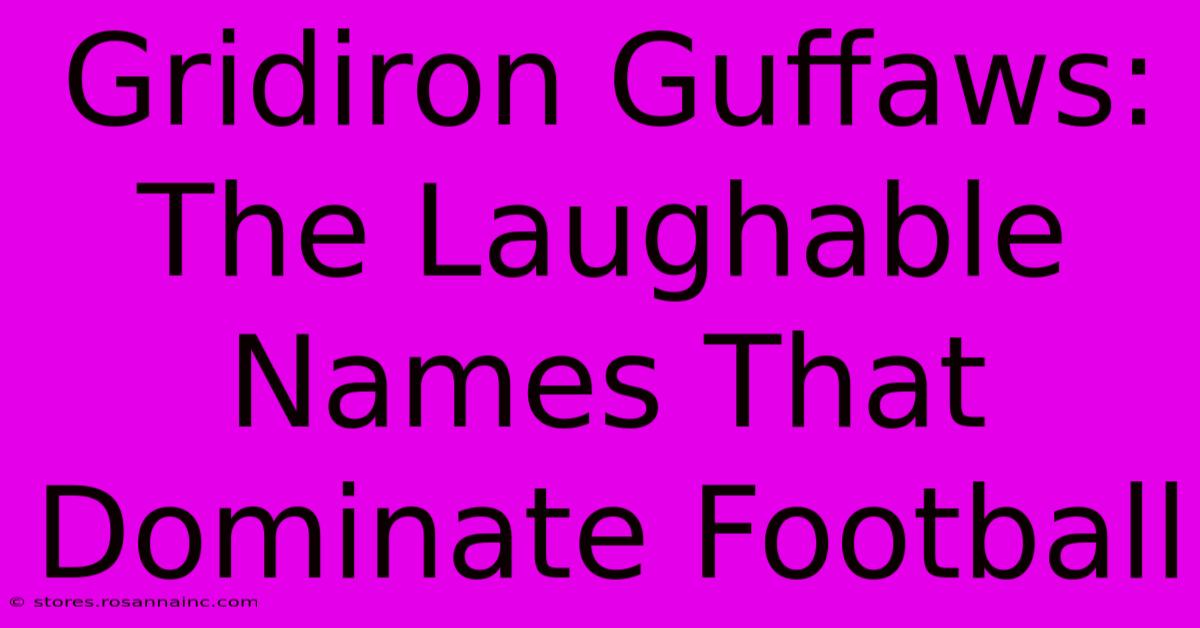 Gridiron Guffaws: The Laughable Names That Dominate Football