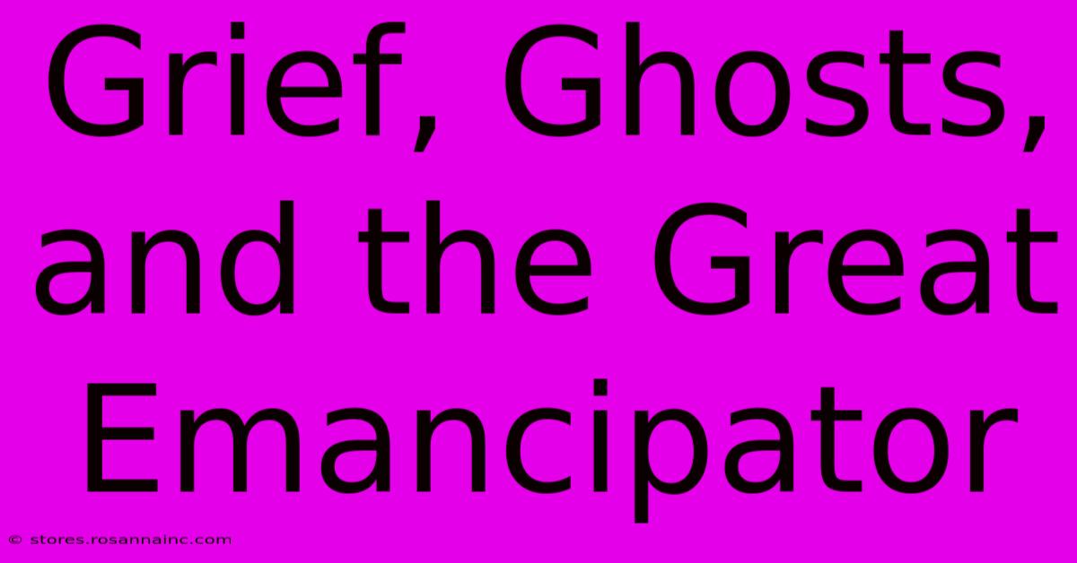 Grief, Ghosts, And The Great Emancipator