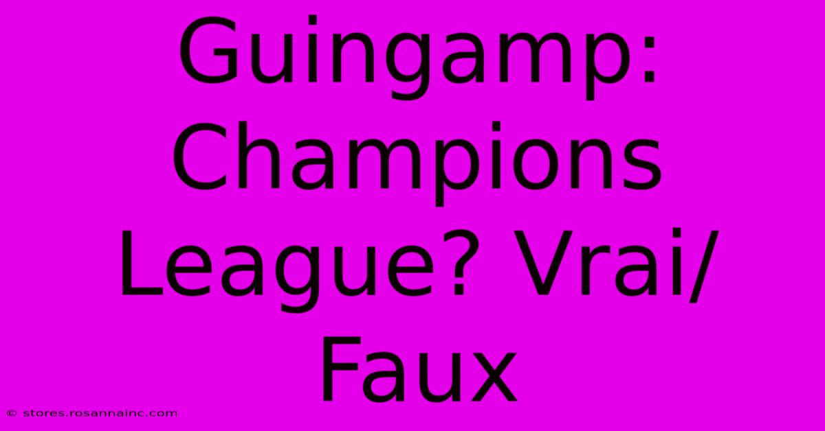 Guingamp: Champions League? Vrai/Faux