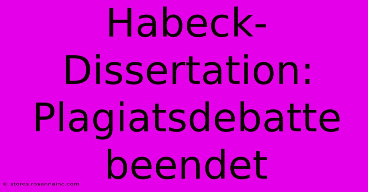 Habeck-Dissertation: Plagiatsdebatte Beendet