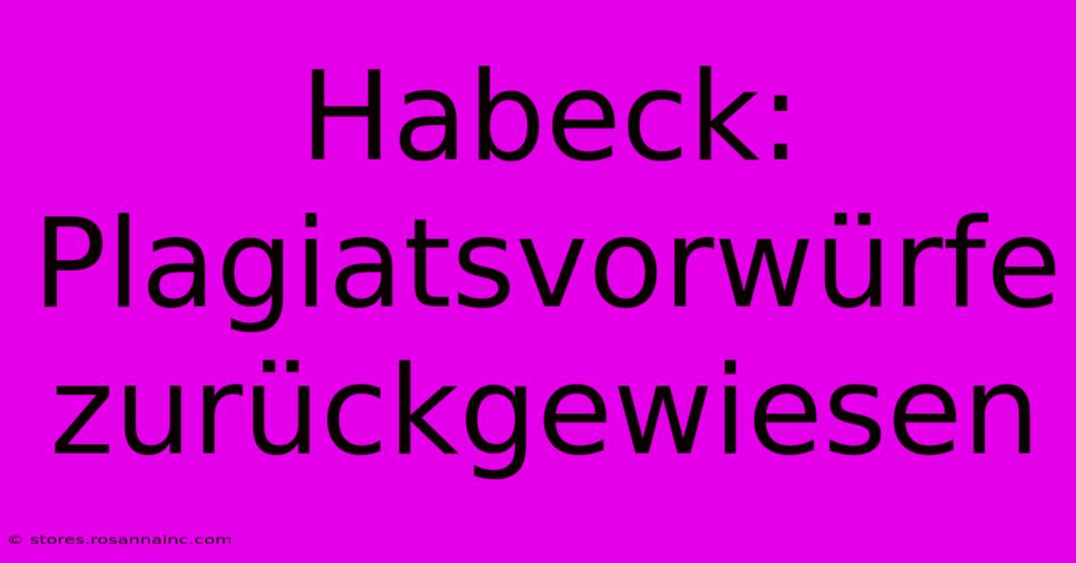 Habeck: Plagiatsvorwürfe Zurückgewiesen