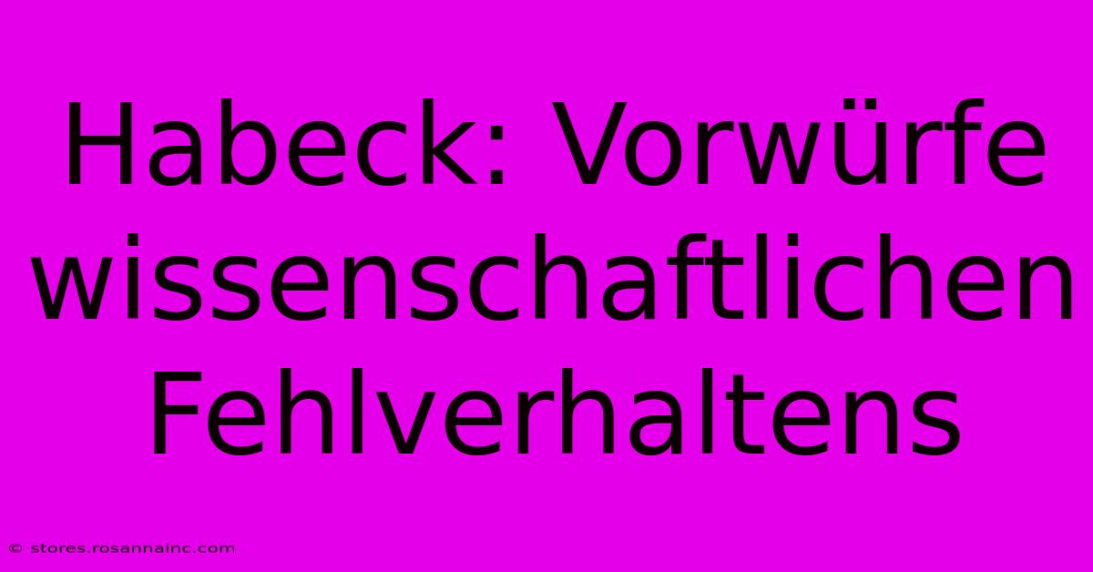 Habeck: Vorwürfe Wissenschaftlichen Fehlverhaltens