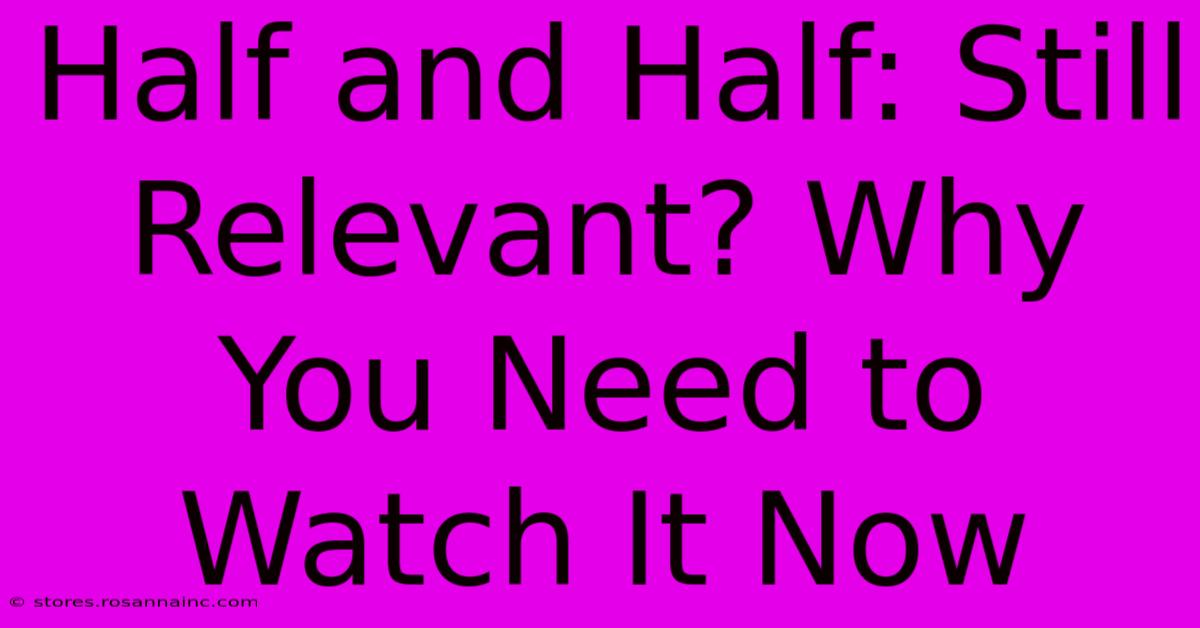 Half And Half: Still Relevant? Why You Need To Watch It Now