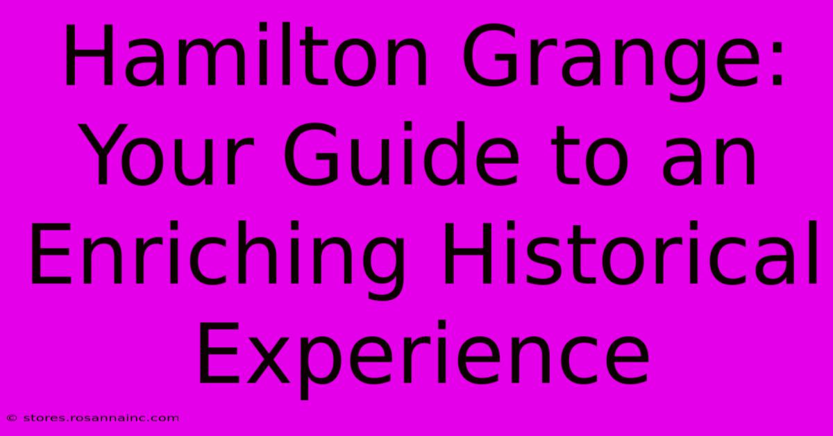 Hamilton Grange: Your Guide To An Enriching Historical Experience