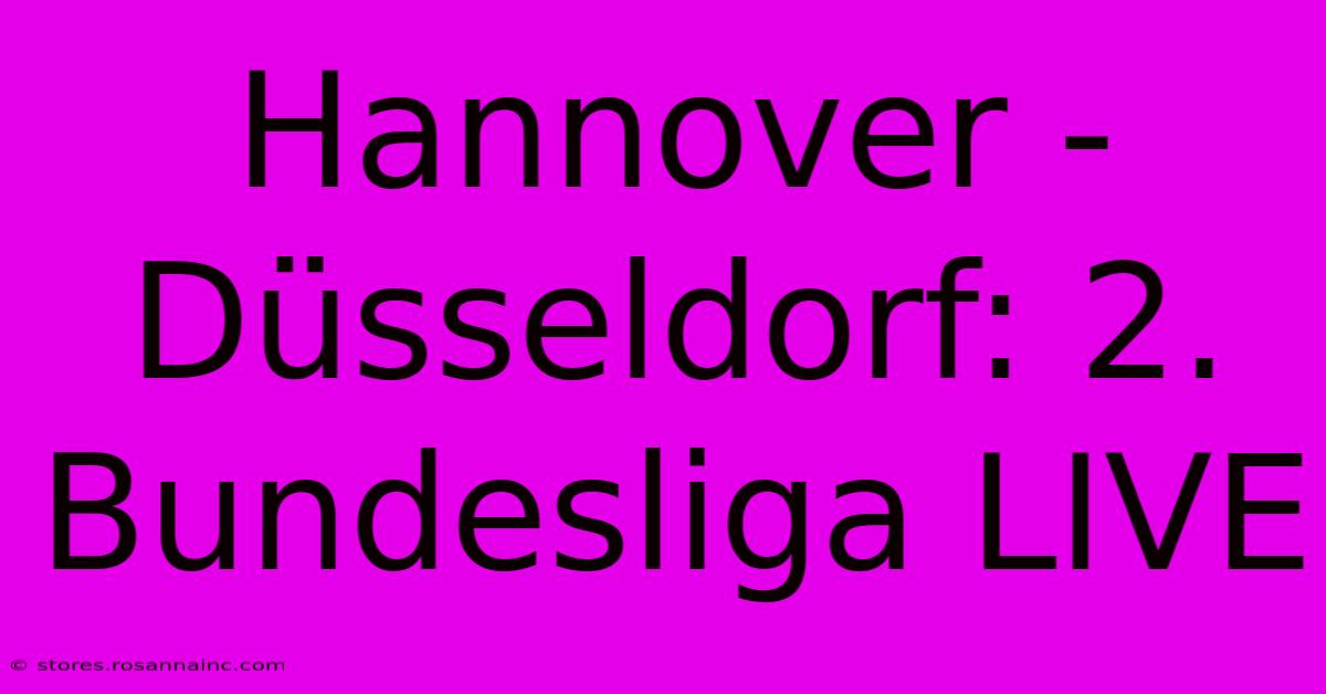 Hannover - Düsseldorf: 2. Bundesliga LIVE