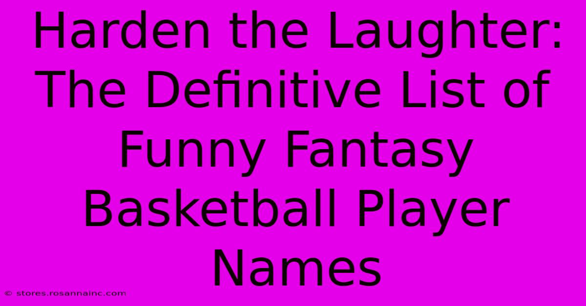 Harden The Laughter: The Definitive List Of Funny Fantasy Basketball Player Names