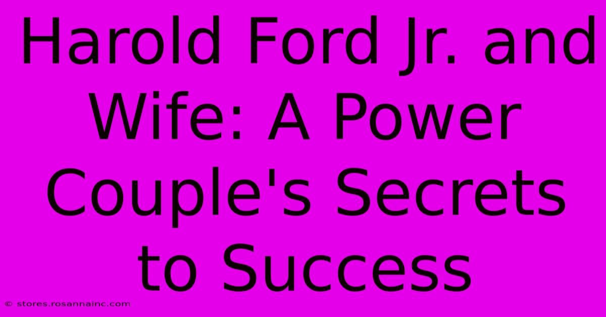 Harold Ford Jr. And Wife: A Power Couple's Secrets To Success