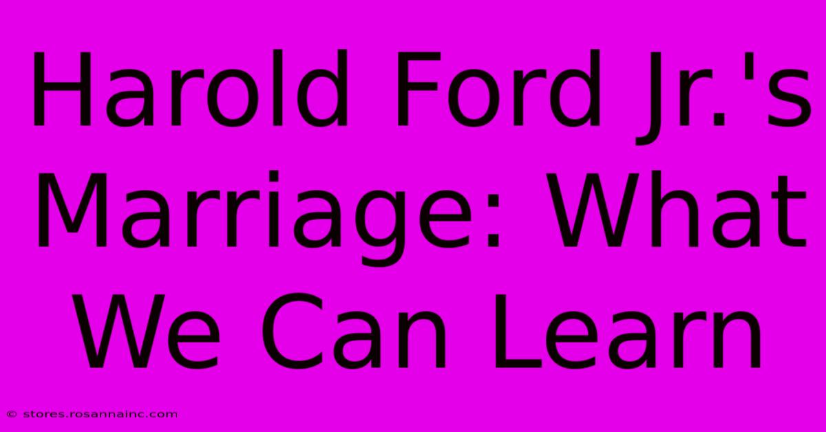 Harold Ford Jr.'s Marriage: What We Can Learn